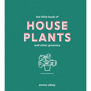 Little Book of House Plants and Other Greenery